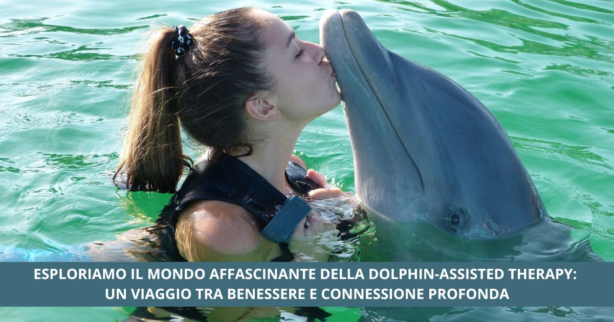 Al momento stai visualizzando Esploriamo il mondo affascinante della Dolphin-Assisted Therapy